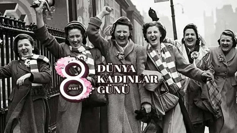 8 Mart Dünya Kadınlar Günü nasıl başladı? İşte tüm süreci...