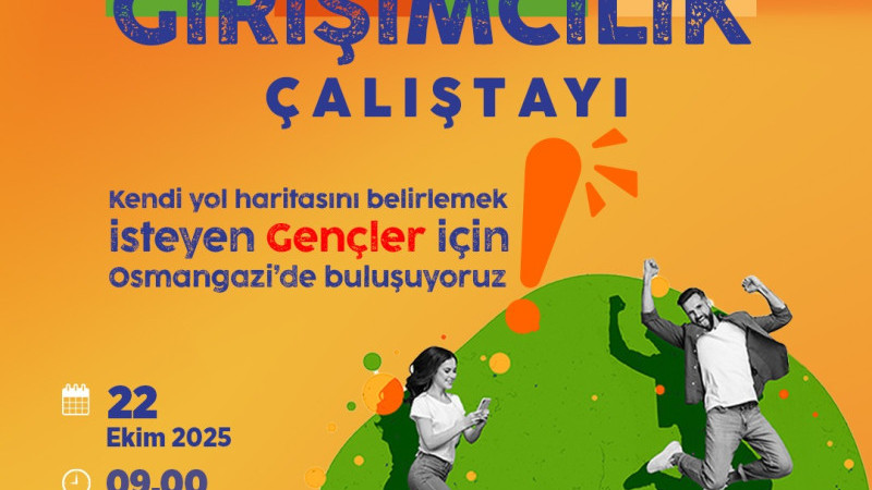 -	Genç Girişimciler Osmangazi’de Buluşuyor