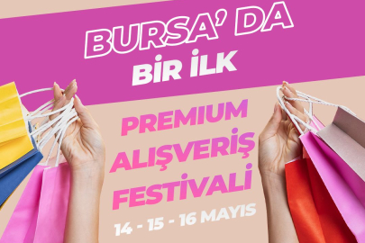 Bursa’da seçkin markalar Premium Alışveriş Festivali'nde buluşuyor